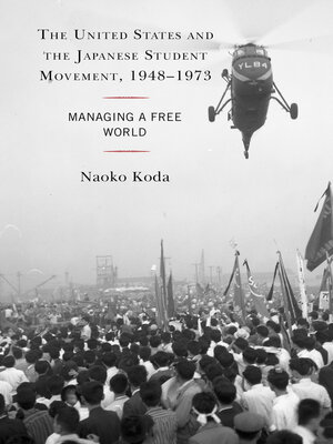 cover image of The United States and the Japanese Student Movement, 1948&#8211;1973